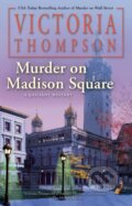Kniha: Murder On Madison Square (Victoria Thompson). , 2022 Kniha: Murder On Madison Square (Victoria Thompson). , 2022