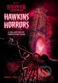 Kniha: Hawkins Horrors (Stranger Things) (Matthew J. Gilbert). , 2022 Kniha: Hawkins Horrors (Stranger Things) (Matthew J. Gilbert). , 2022