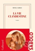 Kniha: La Vie Clandestine (Monica Sabolo). Gallimard, 2022 Kniha: La Vie Clandestine (Monica Sabolo). Gallimard, 2022
