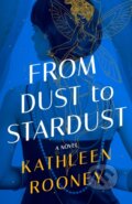 Kniha: From Dust to Stardust (Kathleen Rooney). Lake Union Publishing, 2023 Kniha: From Dust to Stardust (Kathleen Rooney). Lake Union Publishing, 2023