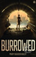 Kniha: Burrowed (Mary Baader Kaley). Angry Robot, 2023 Kniha: Burrowed (Mary Baader Kaley). Angry Robot, 2023