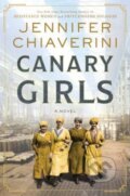 Kniha: Canary Girls (Chiaverini Jennifer). , 2024 Kniha: Canary Girls (Chiaverini Jennifer). , 2024