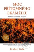 Kniha: Moc přítomného okamžiku (Eckhart Tolle). Pragma, 2025 Kniha: Moc přítomného okamžiku (Eckhart Tolle). Pragma, 2025