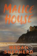 Kniha: Malice House (Megan Shepherd). , 2022 Kniha: Malice House (Megan Shepherd). , 2022