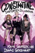 Kniha: Constantine: Distorted Illusions (Isaac Goodhart a Kami Garcia). DC Comics, 2022 Kniha: Constantine: Distorted Illusions (Isaac Goodhart a Kami Garcia). DC Comics, 2022