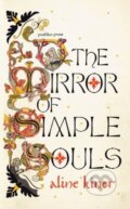Kniha: The Mirror of Simple Souls (Aline Kiner). Pushkin Press, 2023 Kniha: The Mirror of Simple Souls (Aline Kiner). Pushkin Press, 2023