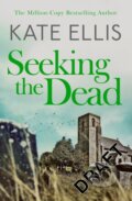 Kniha: Seeking The Dead (Kate Ellis). Piatkus, 2023 Kniha: Seeking The Dead (Kate Ellis). Piatkus, 2023