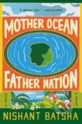 Kniha: Mother Ocean Father Nation (Nishant Batsha). Ecco, 2023 Kniha: Mother Ocean Father Nation (Nishant Batsha). Ecco, 2023
