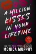 Kniha: A Million Kisses in Your Lifetime (Monica Murphy). , 2023 Kniha: A Million Kisses in Your Lifetime (Monica Murphy). , 2023