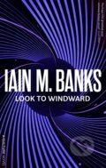 Kniha: Look To Windward (Iain M. Banks). Orbit, 2023 Kniha: Look To Windward (Iain M. Banks). Orbit, 2023