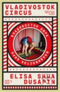 Kniha: Vladivostok Circus (Elisa Shua Dusapin). Daunt Books, 2024 Kniha: Vladivostok Circus (Elisa Shua Dusapin). Daunt Books, 2024