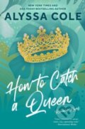 Kniha: How to Catch a Queen (Cole Alyssa). Avon, 2024 Kniha: How to Catch a Queen (Cole Alyssa). Avon, 2024