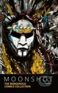 Kniha: Moonshot: The Indigenous Comics Collection (Vol. 1) (Hope Nicholson). , 2021 Kniha: Moonshot: The Indigenous Comics Collection (Vol. 1) (Hope Nicholson). , 2021