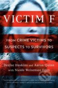 Kniha: Victim F (Aaron Quinn, Denise Huskins a Nicole Weisensee Egan). , 2021 Kniha: Victim F (Aaron Quinn, Denise Huskins a Nicole Weisensee Egan). , 2021