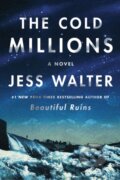 Kniha: The Cold Millions (Jess Walter). HarperCollins, 2021 Kniha: The Cold Millions (Jess Walter). HarperCollins, 2021