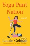 Kniha: Yoga Pant Nation (Laurie Gelman). Henry Holt and Company, 2021 Kniha: Yoga Pant Nation (Laurie Gelman). Henry Holt and Company, 2021