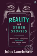 Kniha: Reality, and Other Stories (John Lanchester). Faber and Faber, 2021 Kniha: Reality, and Other Stories (John Lanchester). Faber and Faber, 2021