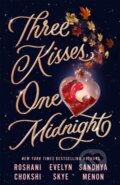 Kniha: Three Kisses, One Midnight (Evelyn Skye, Roshani Chokshi a Sandhya Menon). Hodder Paperback, 2022 Kniha: Three Kisses, One Midnight (Evelyn Skye, Roshani Chokshi a Sandhya Menon). Hodder Paperback, 2022