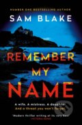 Kniha: Remember My Name (Sam Blake). Corvus, 2022 Kniha: Remember My Name (Sam Blake). Corvus, 2022