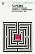Kniha: Asylums (Erving Goffman). Penguin Classics, 2022 Kniha: Asylums (Erving Goffman). Penguin Classics, 2022