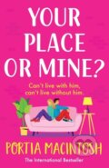 Kniha: Your Place or Mine? (Portia MacIntosh). , 2023 Kniha: Your Place or Mine? (Portia MacIntosh). , 2023