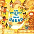 Kniha: The Only Way to Make Bread (Cristina Quintero a Sarah Gonzales). Prentice Hall, 2023 Kniha: The Only Way to Make Bread (Cristina Quintero a Sarah Gonzales). Prentice Hall, 2023