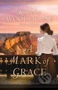 Kniha: A Mark of Grace (Kimberley Woodhouse). , 2023 Kniha: A Mark of Grace (Kimberley Woodhouse). , 2023