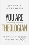 Kniha: You Are a Theologian (J.T. English). LifeWay Christian Resources, 2023 Kniha: You Are a Theologian (J.T. English). LifeWay Christian Resources, 2023