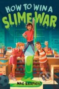Kniha: How to Win a Slime War (Mae Respicio). Random House, 2023 Kniha: How to Win a Slime War (Mae Respicio). Random House, 2023