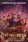 Kniha: Dungeons & Dragons: The Fallbacks (Jaleigh Johnson). Random House, 2024 Kniha: Dungeons & Dragons: The Fallbacks (Jaleigh Johnson). Random House, 2024