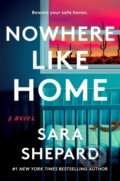 Kniha: Nowhere Like Home (Sara Shepard). , 2024 Kniha: Nowhere Like Home (Sara Shepard). , 2024