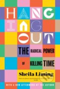 Kniha: Hanging Out (Sheila Liming). , 2024 Kniha: Hanging Out (Sheila Liming). , 2024