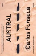 Kniha: Austral (Carlos Fonseca). Picador, 2024 Kniha: Austral (Carlos Fonseca). Picador, 2024