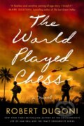Kniha: The World Played Chess (Robert Dugoni). Lake Union Publishing, 2021 Kniha: The World Played Chess (Robert Dugoni). Lake Union Publishing, 2021