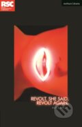 Kniha: Revolt. She Said. Revolt Again. (Birch Alice). Methuen Drama, 2021 Kniha: Revolt. She Said. Revolt Again. (Birch Alice). Methuen Drama, 2021