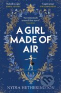 Kniha: A Girl Made of Air (Nydia Hetherington). Quercus, 2021 Kniha: A Girl Made of Air (Nydia Hetherington). Quercus, 2021