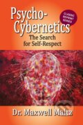 Kniha: Psycho-Cybernetics The Search for Self-Respect (Matt Furey a Maxwell Maltz). , 2022 Kniha: Psycho-Cybernetics The Search for Self-Respect (Matt Furey a Maxwell Maltz). , 2022