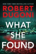 Kniha: What She Found (Robert Dugoni). Thomas & Mercer, 2022 Kniha: What She Found (Robert Dugoni). Thomas & Mercer, 2022