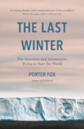 Kniha: The Last Winter (Porter Fox). Wildfire, 2022 Kniha: The Last Winter (Porter Fox). Wildfire, 2022
