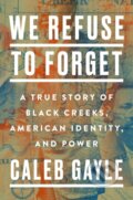 Kniha: We Refuse To Forget (Caleb Gayle). Bantam Press, 2022 Kniha: We Refuse To Forget (Caleb Gayle). Bantam Press, 2022