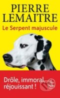 Kniha: Le Serpent Majuscule (Pierre Lemaitre). Le Livre De Poche, 2022 Kniha: Le Serpent Majuscule (Pierre Lemaitre). Le Livre De Poche, 2022