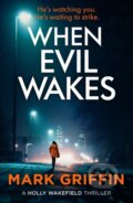 Kniha: When Evil Wakes (Mark Griffin). Piatkus, 2023 Kniha: When Evil Wakes (Mark Griffin). Piatkus, 2023