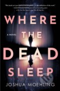 Kniha: Where the Dead Sleep (Joshua Moehling). Poisoned Pen Press, 2023 Kniha: Where the Dead Sleep (Joshua Moehling). Poisoned Pen Press, 2023