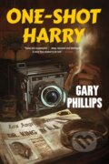 Kniha: One-Shot Harry (Gary Phillips). Soho Press, 2023 Kniha: One-Shot Harry (Gary Phillips). Soho Press, 2023