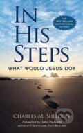 Kniha: In His Steps: What Would Jesus Do? (Charles M. Sheldon). Dover Publications, 2023 Kniha: In His Steps: What Would Jesus Do? (Charles M. Sheldon). Dover Publications, 2023