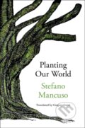 Kniha: Planting Our World (Gregory Conti a Stefano Mancuso). Other Press, 2023 Kniha: Planting Our World (Gregory Conti a Stefano Mancuso). Other Press, 2023