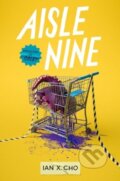 Kniha: Aisle Nine (Ian X. Cho). HarperCollins, 2024 Kniha: Aisle Nine (Ian X. Cho). HarperCollins, 2024