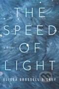 Kniha: The Speed of Light (Elissa Grossell Dickey). Lake Union Publishing, 2021 Kniha: The Speed of Light (Elissa Grossell Dickey). Lake Union Publishing, 2021