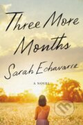 Kniha: Three More Months (Sarah Echavarre). Lake Union Publishing, 2021 Kniha: Three More Months (Sarah Echavarre). Lake Union Publishing, 2021