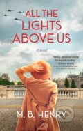 Kniha: All the Lights Above Us (M. B. Henry). , 2022 Kniha: All the Lights Above Us (M. B. Henry). , 2022
